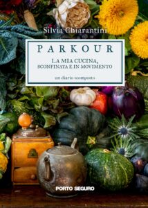 "Parkour. La mia cucina, sconfinata e in movimento" di Silvia Chiarantini